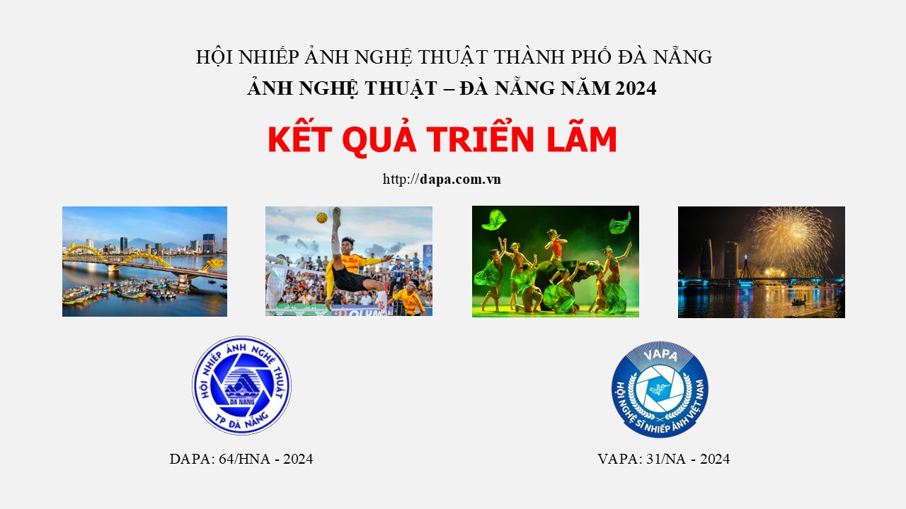 Kết quả Triển lãm "Ảnh nghệ thuật Đà Nẵng năm 2024" - DAPA24